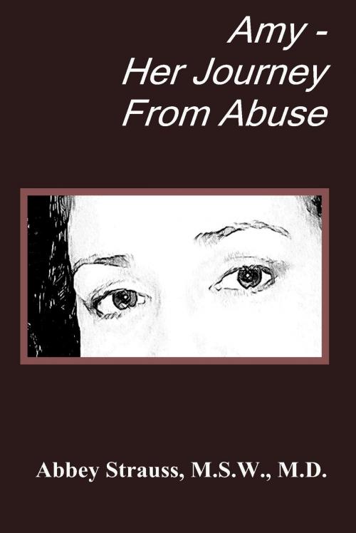 Cover of the book Amy: Her Journey From Abuse by Abbey Strauss, Abbey Strauss