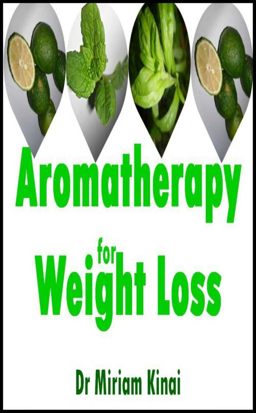 Cover of the book Aromatherapy for Weight Loss by Miriam Kinai, Miriam Kinai