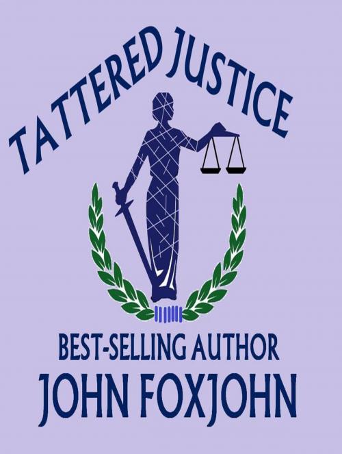 Cover of the book Tattered Justice by John Foxjohn, John Foxjohn