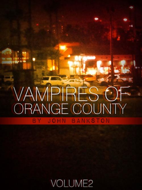 Cover of the book Vampires of Orange County Volume 2 by John Bankston, John Bankston