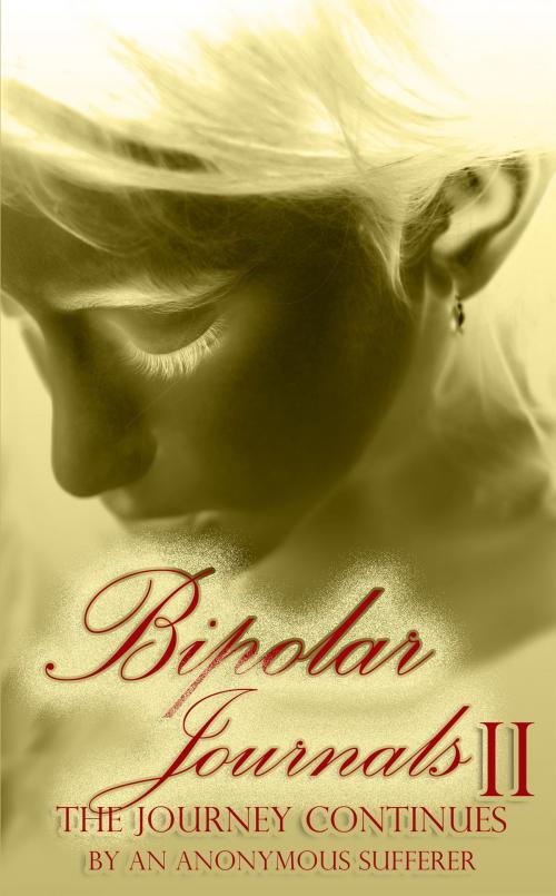 Cover of the book Bipolar Journals II by An Anonymous Sufferer, An Anonymous Sufferer