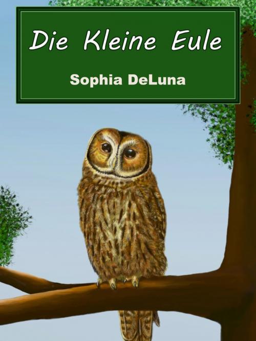 Cover of the book Die Kleine Eule by Sophia DeLuna, Sophia DeLuna