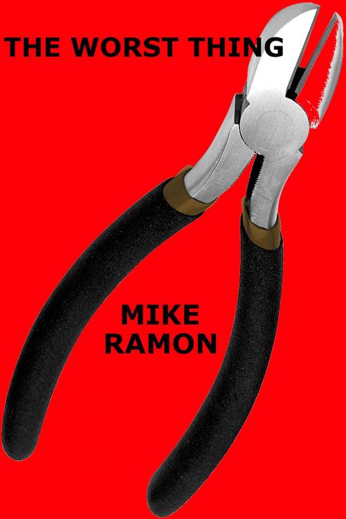 Cover of the book The Worst Thing by Mike Ramon, Mike Ramon