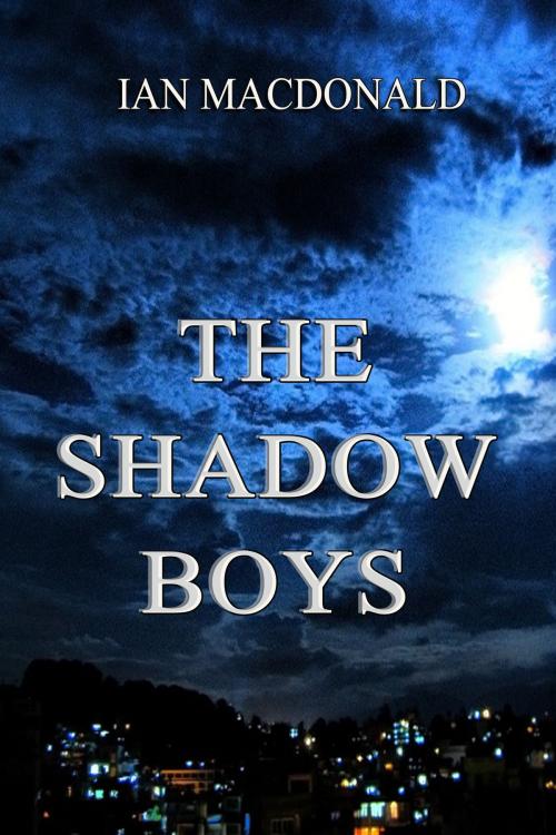 Cover of the book The Shadow Boys by Ian Macdonald, Ian Macdonald