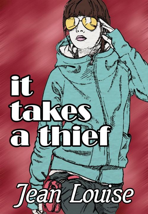 Cover of the book It Takes a Thief by Jean Louise, Jean Louise