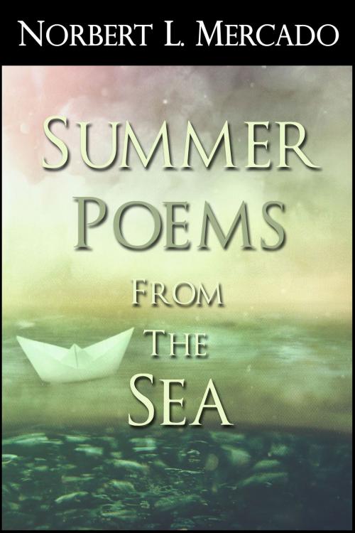 Cover of the book Summer Poems From The Sea by Norbert Mercado, Norbert Mercado