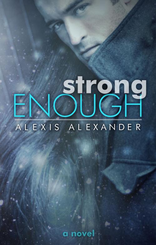 Cover of the book Strong Enough by Alexis Alexander, Alexis Alexander