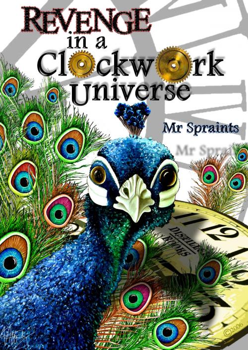 Cover of the book Revenge in a Clockwork Universe by Mr Spraints, Mr Spraints