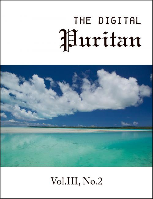 Cover of the book The Digital Puritan - Vol.III, No.2 by Increase Mather, Matthew Henry, William Perkins, Digital Puritan Press
