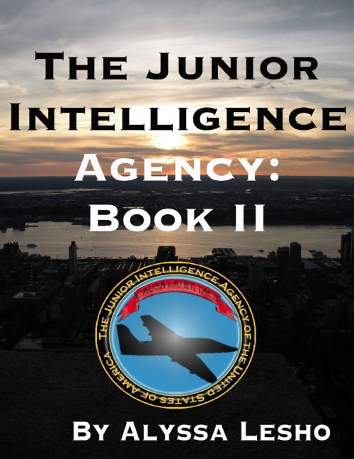 Cover of the book The Junior Intelligence Agency: Book 2 by Alyssa Lesho, Lulu.com