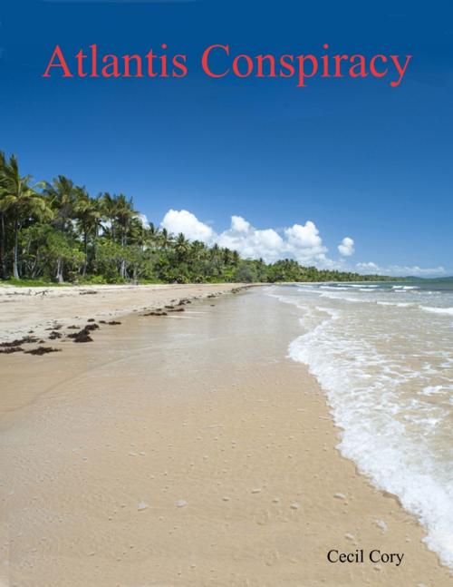 Cover of the book Atlantis Conspiracy by Cecil Cory, Lulu.com