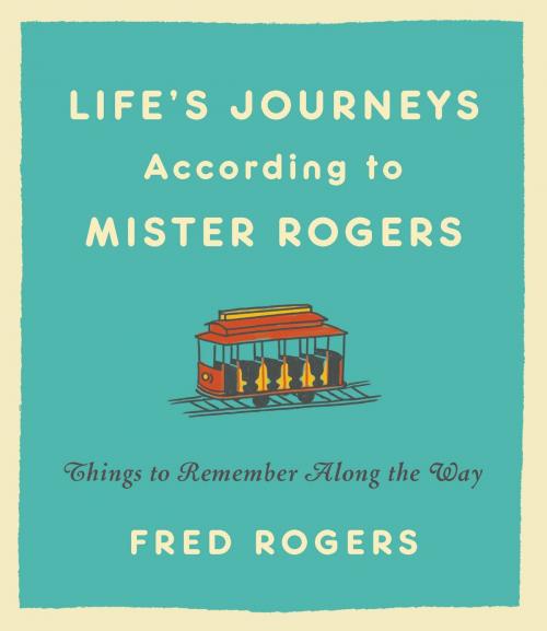 Cover of the book Life's Journeys According to Mister Rogers by Fred Rogers, Hachette Books