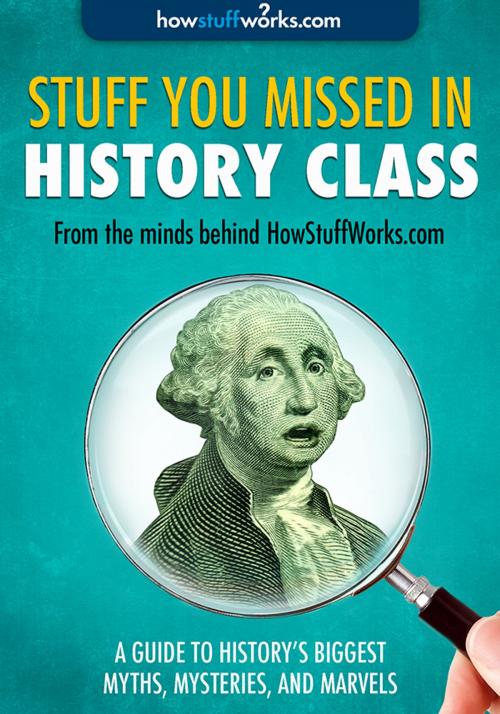 Cover of the book Stuff You Missed in History Class by HowStuffWorks.com, Sourcebooks