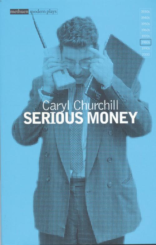 Cover of the book Serious Money by Caryl Churchill, Bloomsbury Publishing