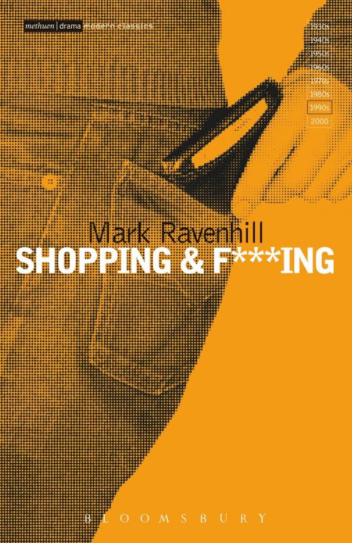 Cover of the book Shopping and F***ing by Mr Mark Ravenhill, Bloomsbury Publishing