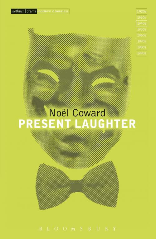 Cover of the book Present Laughter by NoÃ«l Coward, Bloomsbury Publishing