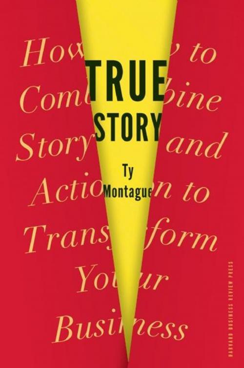 Cover of the book True Story by Ty Montague, Harvard Business Review Press