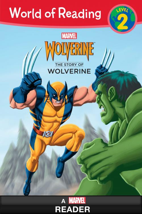 Cover of the book World of Reading: The Story of Wolverine by Marvel Press, Disney Book Group