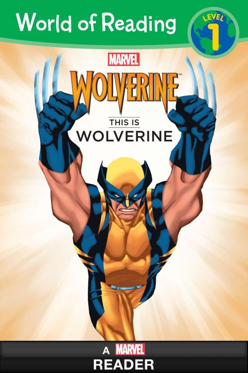 Cover of the book World of Reading: This is Wolverine by Marvel Press, Disney Book Group