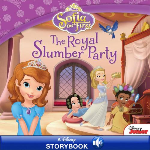 Cover of the book Sofia the First: The Royal Slumber Party by Disney Book Group, Catherine Hapka, Disney Book Group