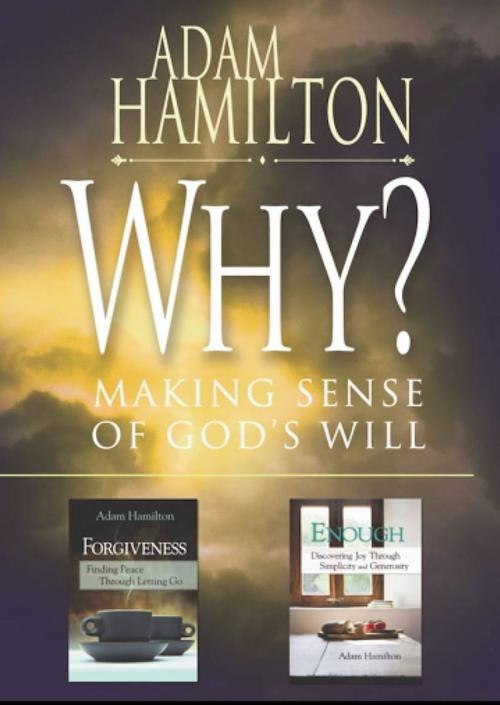Cover of the book Why?/Enough/Forgiveness: selections from Adam Hamilton - eBook [ePub] by Adam Hamilton, Abingdon Press