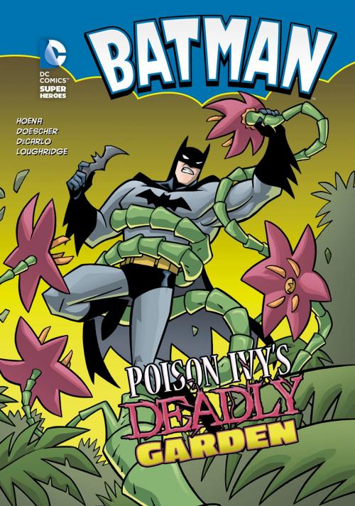 Cover of the book Batman: Poison Ivy's Deadly Garden by Blake  A. Hoena, Capstone