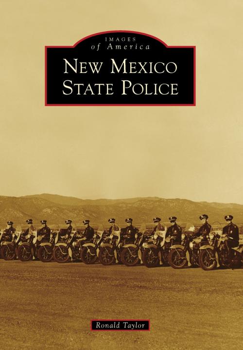 Cover of the book New Mexico State Police by Ronald Taylor, Arcadia Publishing Inc.