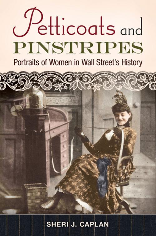 Cover of the book Petticoats and Pinstripes: Portraits of Women in Wall Street's History by Sheri J. Caplan, ABC-CLIO