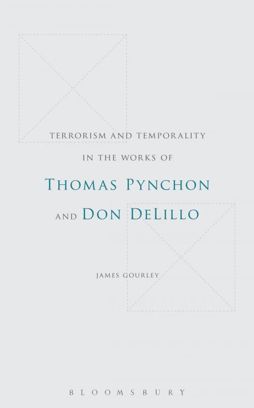 Cover of the book Terrorism and Temporality in the Works of Thomas Pynchon and Don DeLillo by Dr. James Gourley, Bloomsbury Publishing