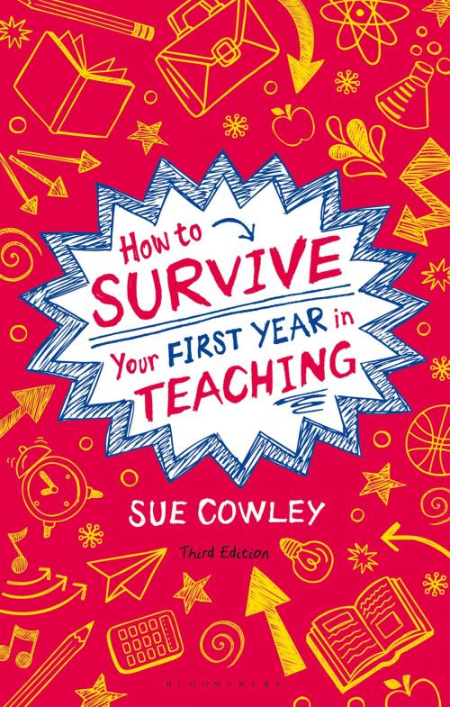 Cover of the book How to Survive Your First Year in Teaching by Sue Cowley, Bloomsbury Publishing
