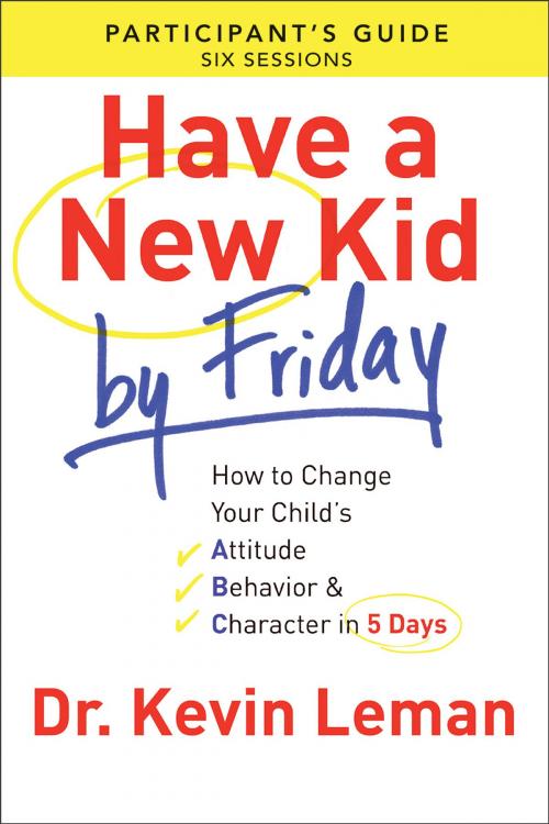 Cover of the book Have a New Kid By Friday Participant's Guide by Dr. Kevin Leman, Baker Publishing Group