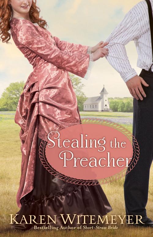 Cover of the book Stealing the Preacher by Karen Witemeyer, Baker Publishing Group