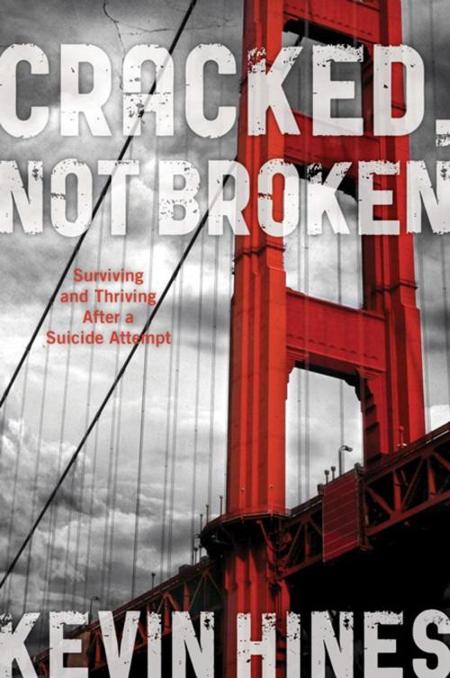 Cover of the book Cracked, Not Broken by Kevin Hines, Rowman & Littlefield Publishers