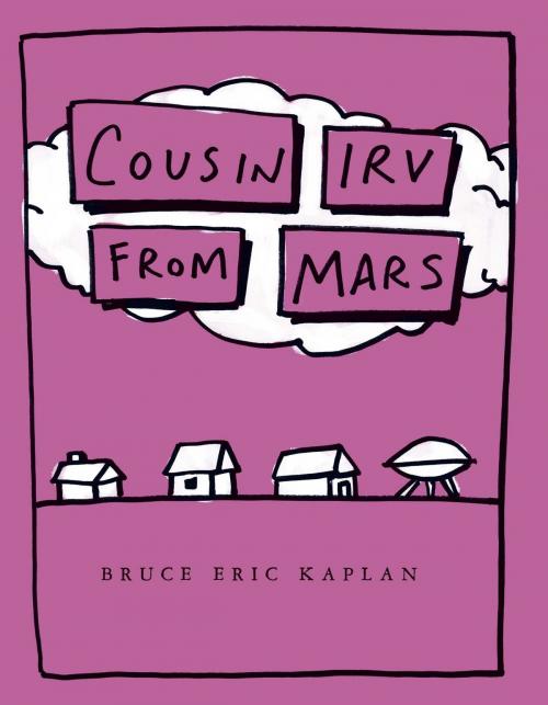 Cover of the book Cousin Irv from Mars by Bruce Eric Kaplan, Simon & Schuster Books for Young Readers
