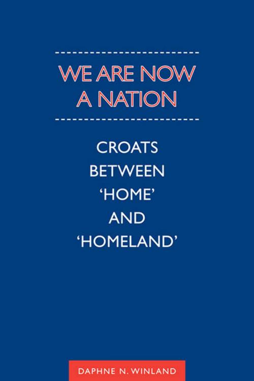 Cover of the book We Are Now a Nation by Daphne Winland, University of Toronto Press, Scholarly Publishing Division
