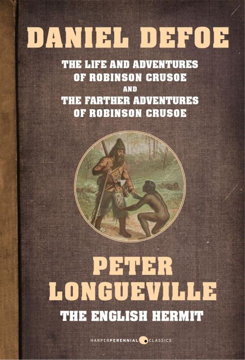 Cover of the book The Ultimate Robinson Crusoe Bundle by Daniel Defoe, Peter Longueville, HarperPerennial Classics