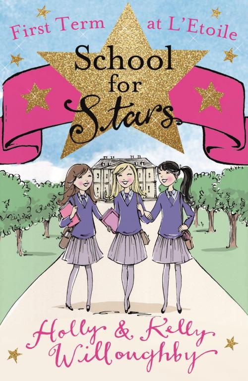 Cover of the book First Term at L'Etoile by Holly Willoughby, Kelly Willoughby, Hachette Children's