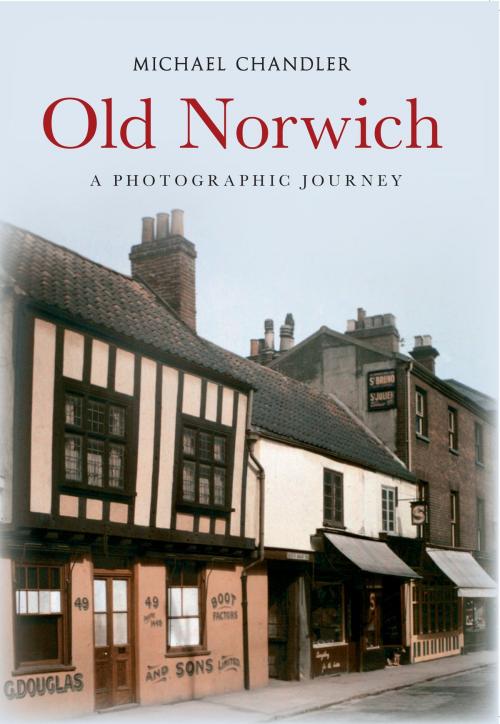 Cover of the book Old Norwich by Michael Chandler, Amberley Publishing