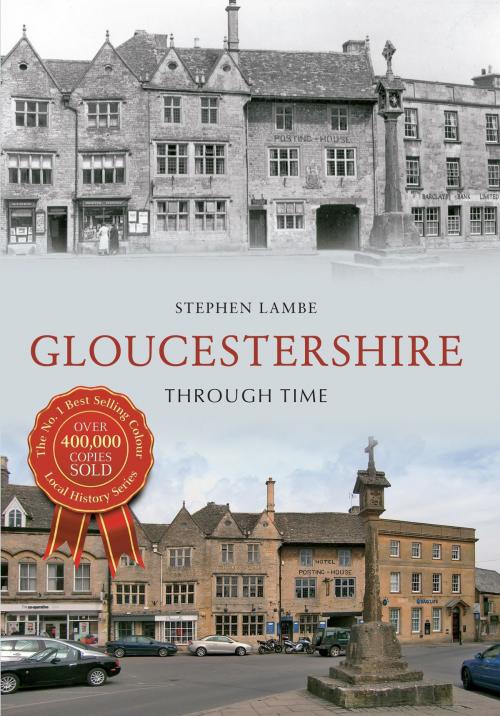 Cover of the book Gloucestershire Through Time by Stephen Lambe, Amberley Publishing