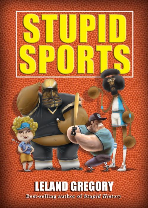 Cover of the book Stupid Sports by Leland Gregory, Andrews McMeel Publishing