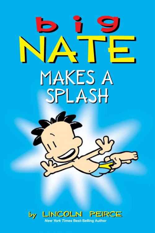 Cover of the book Big Nate Makes a Splash by Peirce, Lincoln, Andrews McMeel Publishing, LLC
