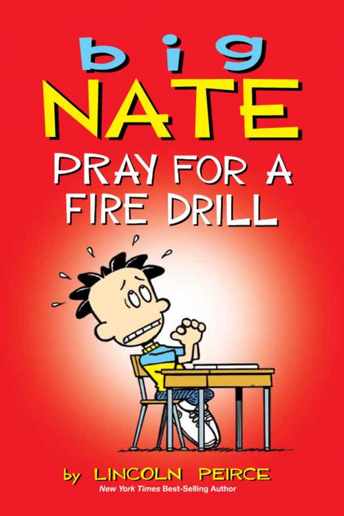 Cover of the book Big Nate: Pray for a Fire Drill by Lincoln Peirce, Andrews McMeel Publishing, LLC