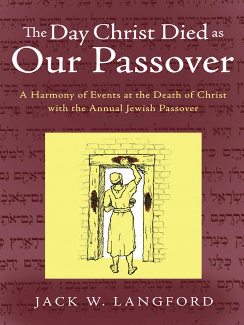 Cover of the book The Day Christ Died as Our Passover by Jack W. Langford, WestBow Press
