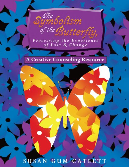 Cover of the book The Symbolism of the Butterfly, Processing the Experience of Loss & Change by Susan Gum Catlett, WestBow Press