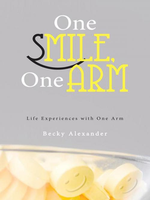 Cover of the book One Smile, One Arm by Becky Alexander, WestBow Press