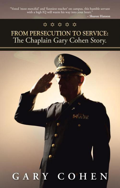 Cover of the book From Persecution to Service: the Chaplain Gary Cohen Story. by Gary Cohen, WestBow Press