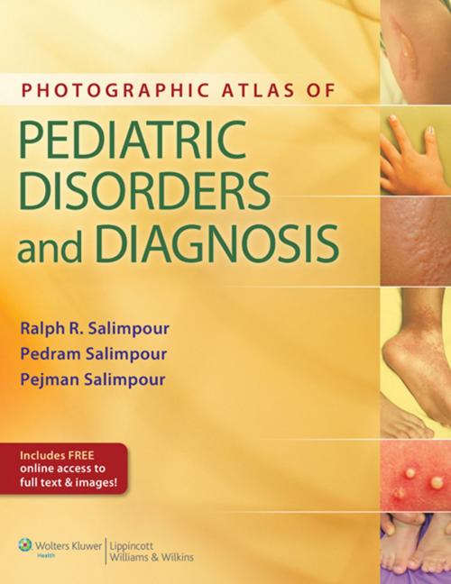 Cover of the book Photographic Atlas of Pediatric Diagnoses and Disorders by Ralph R. Salimpour, Pedram Salimpour, Pejman Salimpour, Wolters Kluwer Health