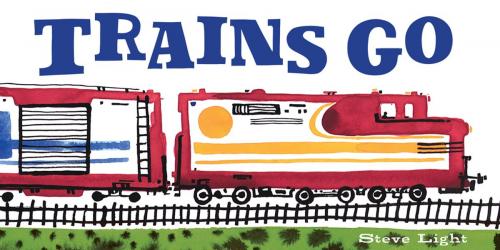 Cover of the book Trains Go by Steve Light, Chronicle Books LLC