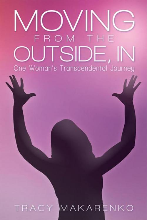 Cover of the book Moving from the Outside, In by Tracy Makarenko, Balboa Press