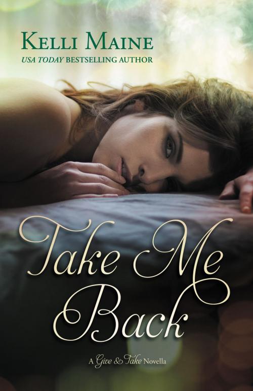 Cover of the book Take Me Back by Kelli Maine, Grand Central Publishing